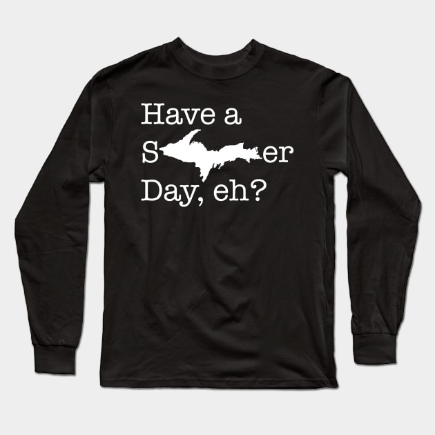 Have a sUPer day (white text) Long Sleeve T-Shirt by Bruce Brotherton